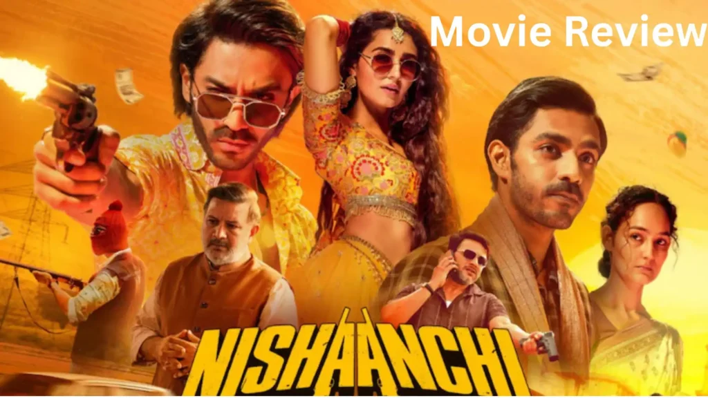 Nishaanchi Movie Review